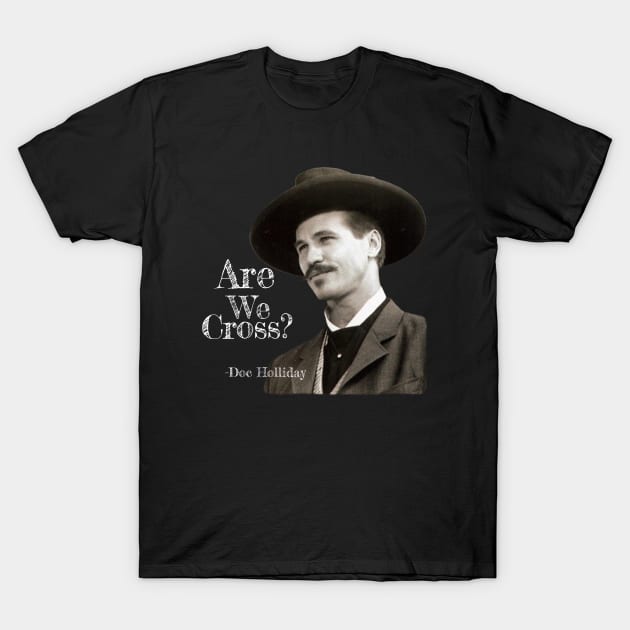 ARE WE CROSS TOMBSTONE QUOTE T-Shirt by Cult Classics